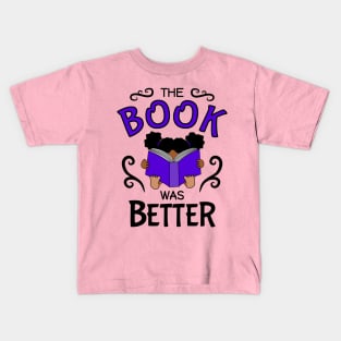 The book was Better - cute girl Kids T-Shirt